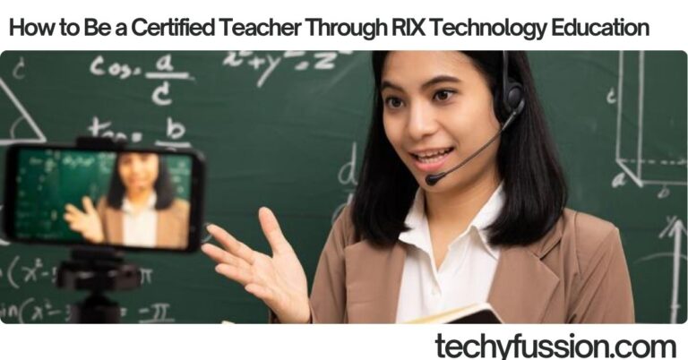 How to Be a Certified Teacher Through RIX Technology Education